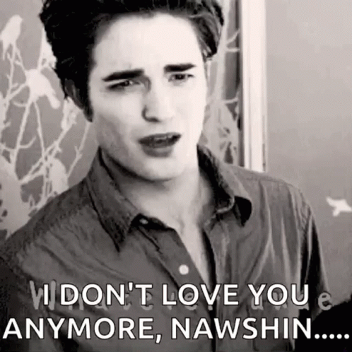Edward Cullen I Dont Love You Anymore GIF