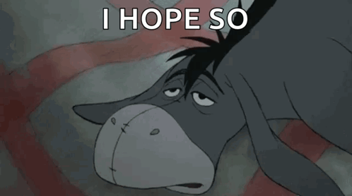 Eeyore From Winnie The Pooh Is Laying Down With His Eyes Closed And The Words " I Hope So " Above Him GIF