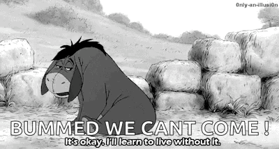 Eeyore Says Bummed We Can't Come
