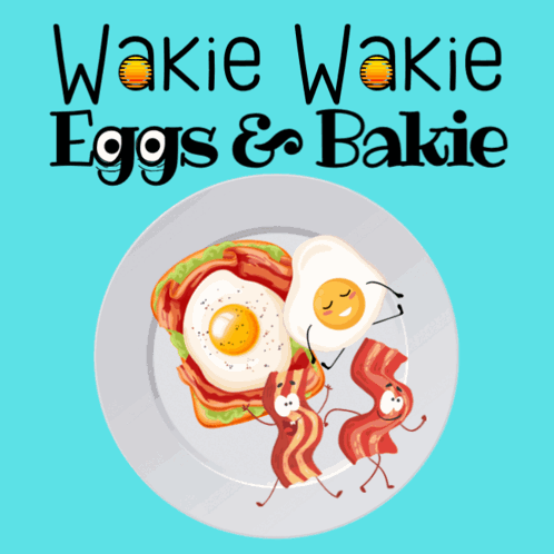 Eggs And Bacon On A Plate With The Words Wakie Wakie Eggs & Bakie Below It GIF
