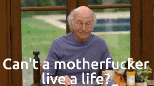 Elderly Man Can't a Motherfucker Live a Life