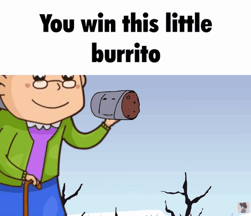 Elderly Woman Holding Burrito Says You Win