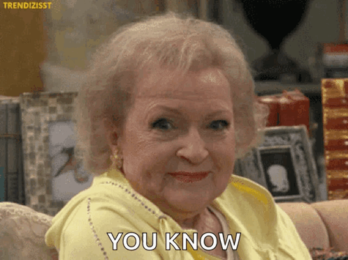Elderly Woman In Yellow Sweater Says You Know GIF