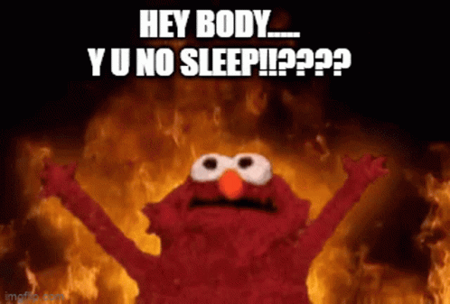 Elmo Fire Hey Body Y U No Sleep GIF
