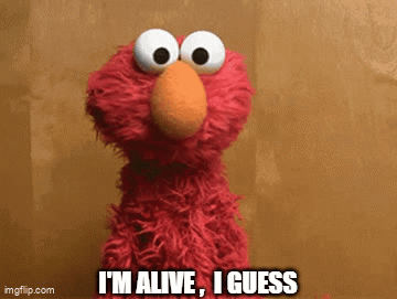 Elmo From Sesame Street Is Saying I 'M Alive I Guess GIF