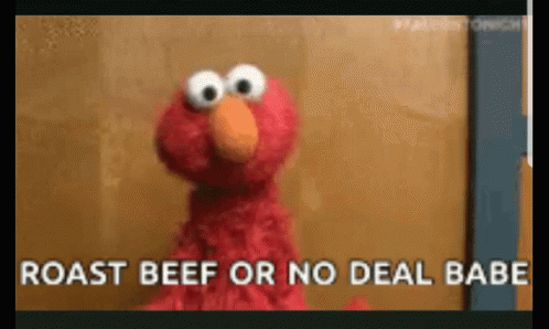 Elmo From Sesame Street Is Saying Roast Beef Or No Deal Babe GIF