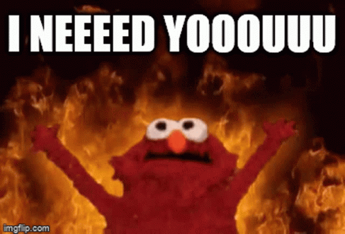 Elmo From Sesame Street Is Surrounded By Flames And Says I Need Yooouuuu GIF
