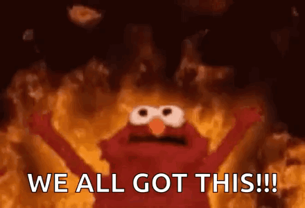 Elmo From Sesame Street Is Surrounded By Flames And Says `` We All Got This '' . GIF