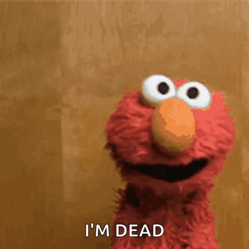 Elmo From Sesame Street Says " I 'M Dead " In Front Of A Brown Background GIF