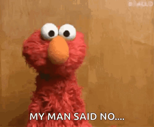 Elmo From Sesame Street Says My Man Said No