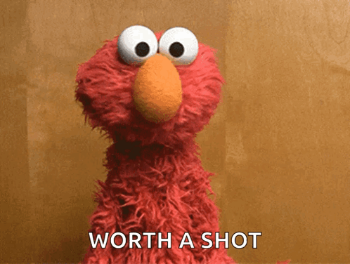 Elmo From Sesame Street Says Worth a Shot