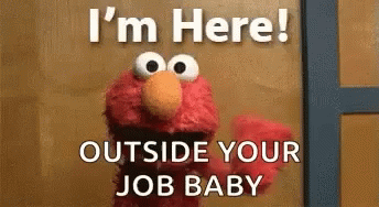 Elmo I'm Here Outside Your Job Baby GIF