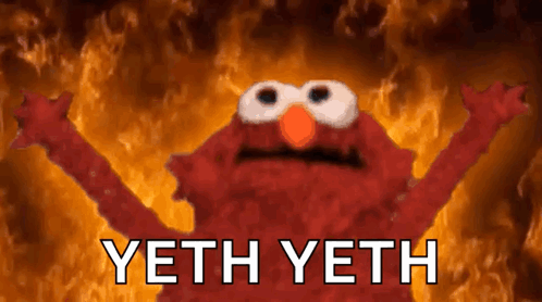 Elmo in Fire Saying Yeth Yeth