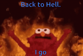 Elmo on Fire Back to Hell I Go