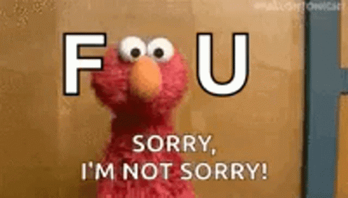 Elmo Sesame Street Sorry I'm Not Sorry GIF