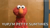 Elmo Yup I'm Petty Sometimes GIF