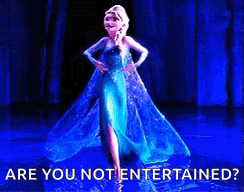 Elsa From Frozen Are You Not Entertained GIF