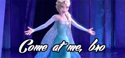 Elsa From Frozen Saying Come At Me Bro GIF