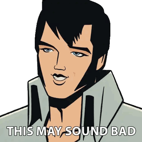 Elvis Presley Cartoon Saying This May Sound Bad