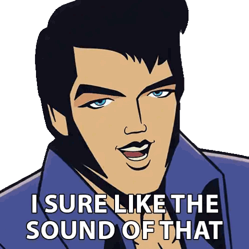 Elvis Presley Saying I Sure Like The Sound Of That