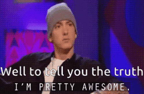Eminem Says Well To Tell You The Truth And I 'M Pretty Awesome GIF