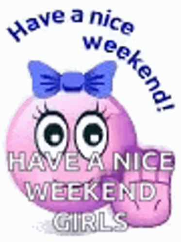 Emoji Have A Nice Weekend Girls GIF