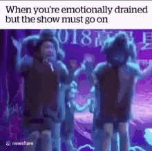 Emotionally Drained But Show Must Go On GIF