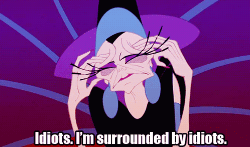 Emperor's New Groove Yzma I'm Surrounded By Idiots GIF