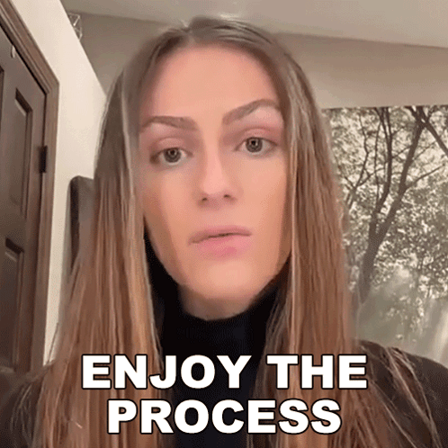 Enjoy The Process Tiffany Henriques GIF