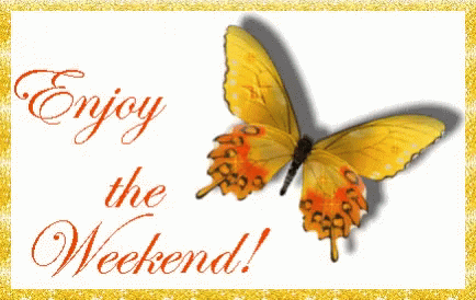 Enjoy Your Weekend Yellow Butterfly GIF