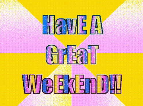 Enjoy Your Wonderful Weekend GIF