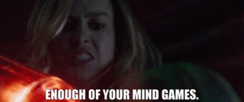 Enough With Your Mind Games GIF