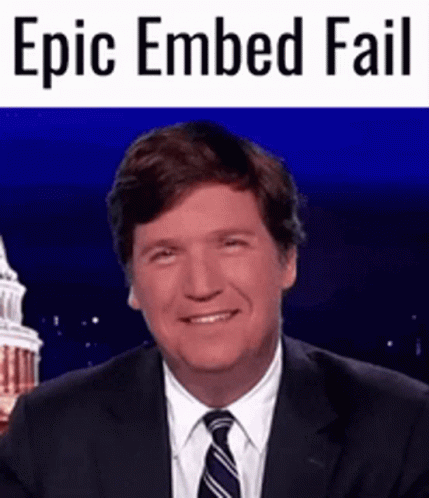 Epic Embed Fail Tucker Carlson GIF