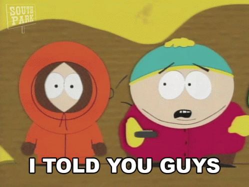 Eric Cartman I Told You Guys GIF