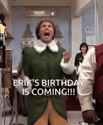Erik's Happy Early Birthday Coming GIF