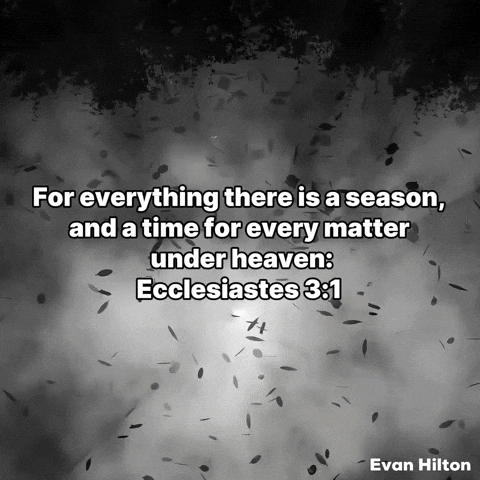 Evan Hilton For Everything There Is a Season Ecclesiastes