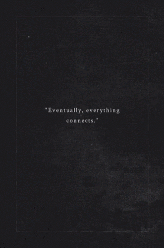 Eventually Everything Connects