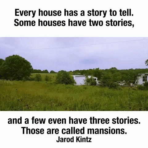 Every House Has A Story To Tell Some Houses Have Two Stories And A Few Even Have Three Stories GIF
