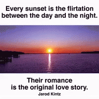 Every Sunset Is The Flirtation Between The Day And The Night . Their Romance Is The Original Love Story . GIF