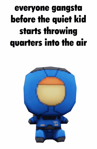 Everyone Gangsta Before Quiet Kid Throwing Quarters