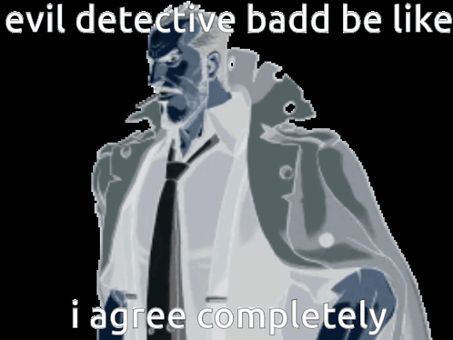 Evil Detective Badd Be Like I Agree Completely With A Man In A Suit And Tie GIF