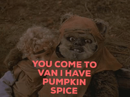 Ewok I Have Pumpkin Spice GIF