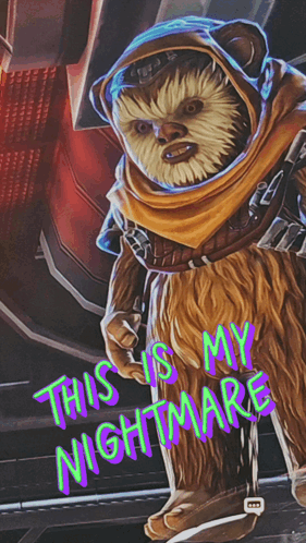 Ewok This Is My Nightmare GIF