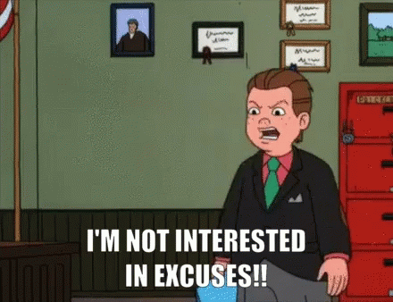 I'm Not Interested In Excuses GIF