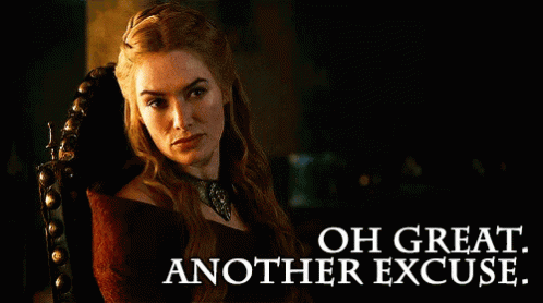 Cercei Lanister Oh Great Excuses Again GIF