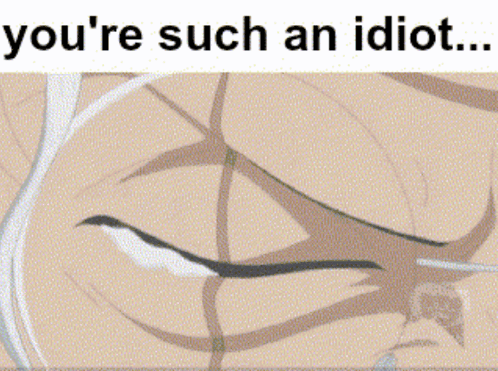 Face Saying You're Such an Idiot