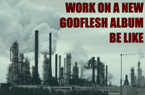 Factory Work On A New Godflesh Album Be Like
