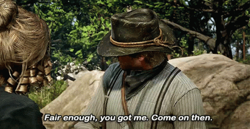 Fair Enough You Got Me Arthur Morgan GIF