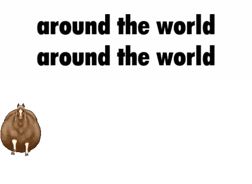 Fat Horse With Around The World Text