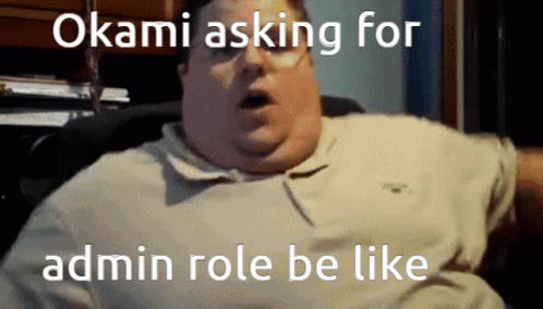 Fat Man Sitting In Chair Okami Asking For Admin Role Be Like GIF